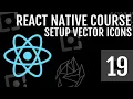 Setup React Native Vector Icons For Both Android iOS