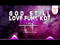 Download Lagu DJ God Still Love Funk'kot - CYBER DJ TEAM