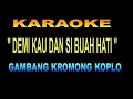 Download Lagu KARAOKE DEMI KAU DAN SI BUAH HATI - gambang kromong koplo