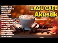 Download Lagu Lagu Cafe Terbaru 2025 ☕ Kumpulan Lagu Santai Cocok Diputar Di Cafee Sambil Kerja Lembur 2025 ☕