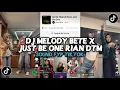 DJ MELODY BETE X JUST BE ONE RIAN DTM | TREND TIKTOK VIRAL SOUND YANG KALIAN CARI!! DJ TERBARU 2025