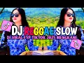 KUMPULAN DJ REGGAE SLOW TERBARU || DJ CAMPURAN VIRAL TIKTOK 2025🎵