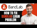 How To Fix BandLab Login Problem Step by Step