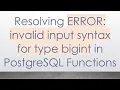Resolving ERROR invalid input syntax for type bigint in PostgreSQL Functions