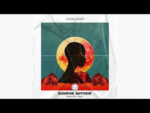 Download MP3 Echo Deep - Sunrise Anthem (Original Mix)