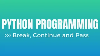 Python Programming Break Continue and Pass