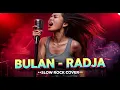 Download Lagu RADJA - BULAN | COVER SLOW ROCK VERSION