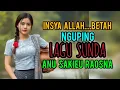 Lagu INSYA ALLAH...BETAH NGUPING LAGU SUNDA ANU SAKIEU RAOSNA .