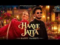 HAAYE JATTA (Official Music Video) HAPPY RAIKOTI | Latest Punjabi Song 2026 @gurumusicfactory 