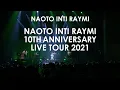 NAOTO INTI RAYMI 10TH ANNIVERSARY LIVE TOUR 2021