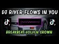 Download Lagu DJ River Flows In You X BreakBeat Golden Crown (Edit Version)