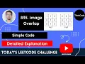 Leetcode 835 Image Overlap Hindi