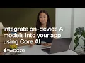 WWDC26 Integrate on-device AI models into your app using Core AI Apple