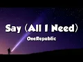 Download Lagu OneRepublic - Say (All I Need) (Lyrics)