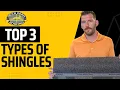 Top 3 Types of Shingles Available