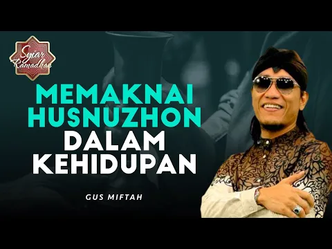 Memaknai Husnuzhon Dalam Kehidupan Bersama Gus Miftah