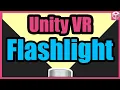 Unity VR Tutorial How To Make A Flashlight