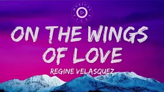 on the wings of love lyrics video regine velasquez