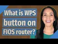 What is WPS button on FIOS router