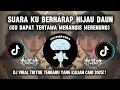 Download Lagu DJ SUARA KU BERHARAP HIJAU DAUN ll DJ KU DAPAT MENANGIS MERENUNG DJ VIRAL TIKTOK TERBARU 2025!!