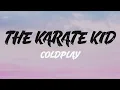 Download Lagu Coldplay - The Karate Kid (Lyrics Video)