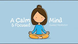 A Calm and Focused Mind ~ 5 Minute Guided Meditation