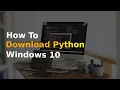 How to Install Python Windows 10 64 bit But Entertaining