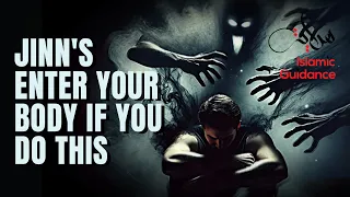 Jinn's Enter Your Body If You Do This