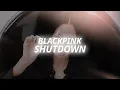 Download Lagu BLACKPINK - Shutdown (Slowed + Reverb)