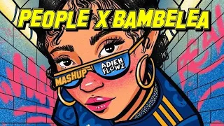 bambelela x people adieh flowz mashup 