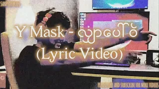Y Mask - လျှာပေါ်ဝဲ (Lyric Video) by SANPYA LYRICS