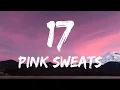Pink Sweats - 17 (Lyrics)