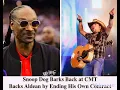 Snoop Dog barks back at CMT by ending his own contract