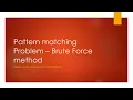 Pattern Matching Problem - Brute Force Method Design and Analysis of Algorithms