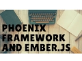 Learn the Phoenix Framework Add Ember js Part 3