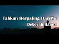 Download Lagu Deborah Hanna - Takkan Berpaling DariMu || LIRIK