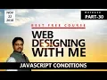 Javascript Conditions Learn Web Designing with ME Part - 30 HINDI