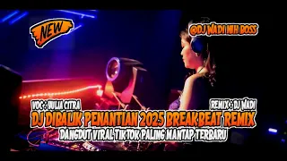 dj dibalik penantian 2025 breakbeat dangdut viral tiktok paling mantap dj wadi breakbeat official 
