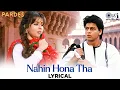 Download Lagu Nahin Hona Tha - Lyrical | Ho Gaya Hai Mujhe Pyaar | Alka Yagnik, Udit Narayan | Pardes | 90's Hits
