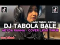 Download Lagu DJ TABOLA BALE - MEYDA RAHMA COVER LAGU TIMUR VIRAL TIKTOK TERBARU YANG KALIAN CARI