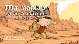 MA MAMAN EST EN AMERIQUE, ELLE A RENCONTRE BUFFALO BILL - Bande Annonce VF