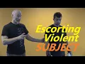 How to Escort an Aggressive Subject