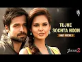 Lagu KK - Tujhe Sochta Hoon - Only Vocals | Jannat 2 | Pritam | Emraan Hashmi, Esha Gupta