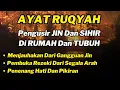 Download Lagu POWERFUL RUQYAH | STRONG RUQYAH | AYAT RUQYAH, RUQYAH RUMAH DAN DIRI SENDIRI PENGUSIR JIN DAN SETAN