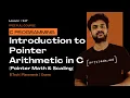 Introduction to Pointer Arithmetic in C Pointer Math Scaling C Programming Lesson 118