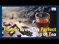 How to brew the PERFECT cup of tea
