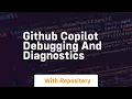 Github copilot debugging and diagnostics