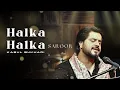 Download Lagu Halka Halka Saroor | Kabul Bukhari | Qawali | Nusrat Fateh Ali Khan Sahab