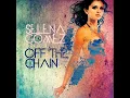 Download Lagu Selena Gomez \u0026 the Scene - Off The Chain