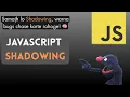 JavaScript Me Shadowing - Scope Ke Andar Ka Twist